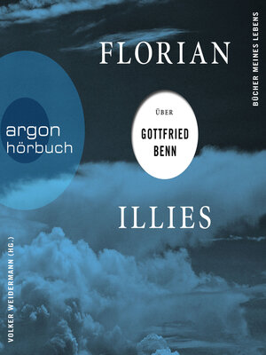cover image of Florian Illies über Gottfried Benn--Bücher meines Lebens, Band 1 (Ungekürzte Lesung)